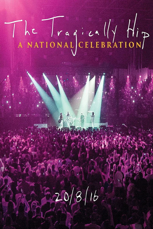 Movie poster for The Tragically Hip - A National Celebration (2016)