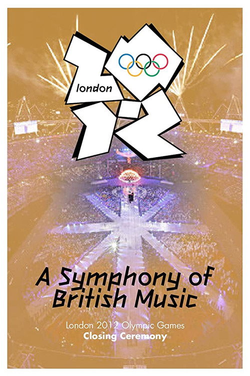 Movie poster for London 2012 Olympic Closing Ceremony: A Symphony of British Music (2012)