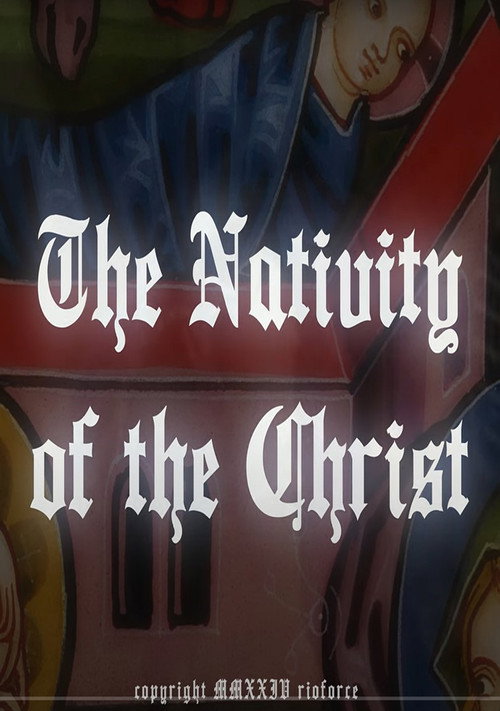 Movie poster for The Nativity Of The Christ (2024)