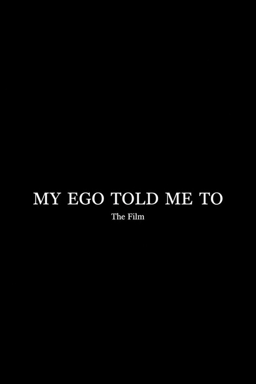 Movie poster for My Ego Told Me To - The Film (2026)