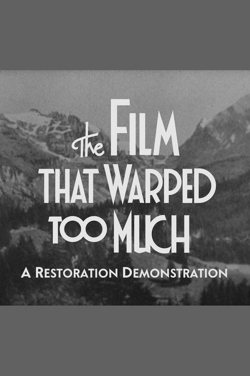 Movie poster for The Film That Warped Too Much: A Restoration Demonstration (2013)