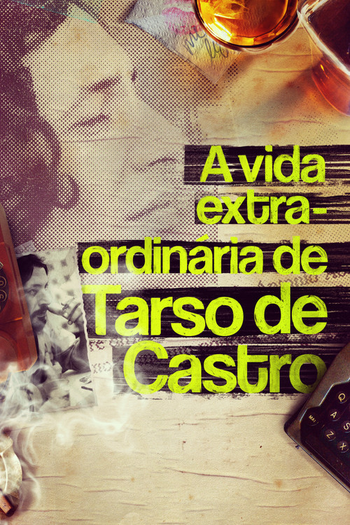 Movie poster for A Vida Extra-Ordinária de Tarso de Castro (2017)