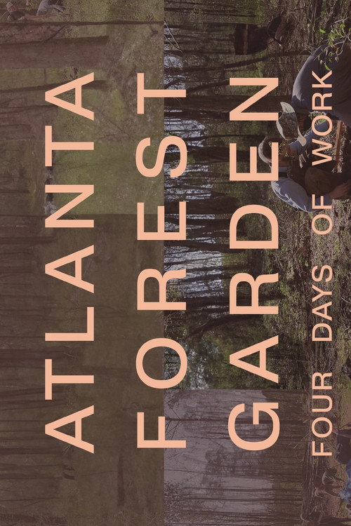Movie poster for Atlanta Forest Garden: Four Days of Work (2023)