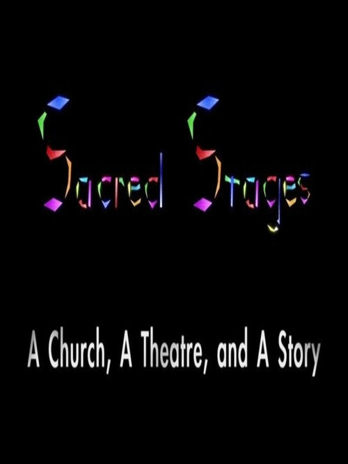 Movie poster for Sacred Stages: A Church, a Theatre, and a Story (2014)