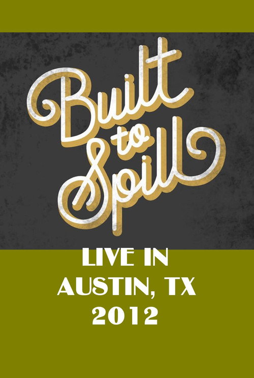 Movie poster for Built To Spill Live in Austin, TX (2012)
