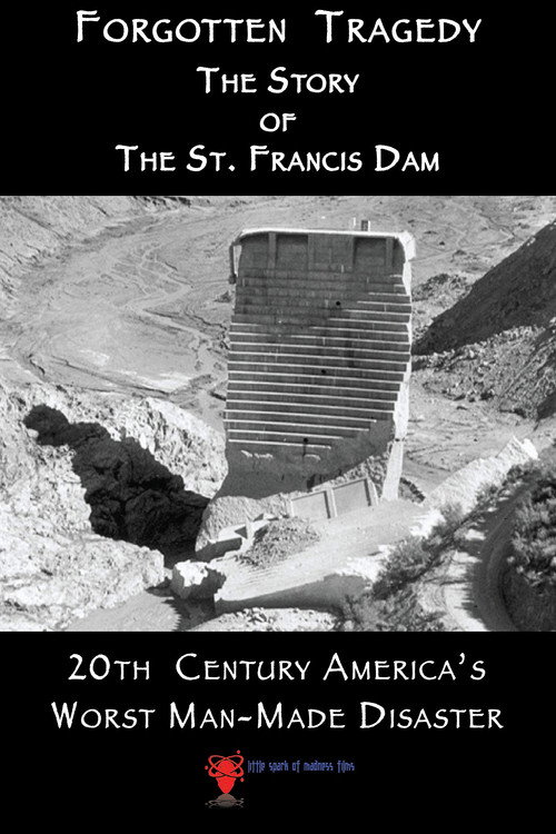 Movie poster for Forgotten Tragedy: The Story of the St. Francis Dam (2018)