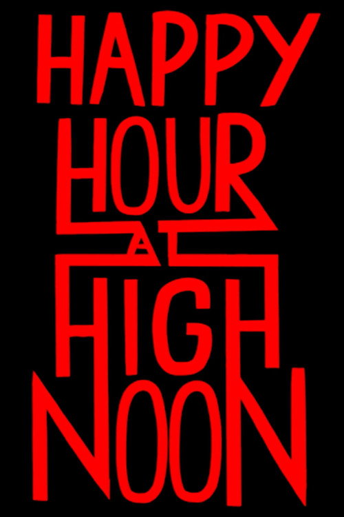 Movie poster for Happy Hour at High Noon (2019)