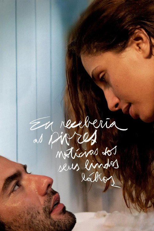 Movie poster for I'd Receive the Worst News from Your Beautiful Lips (2011)