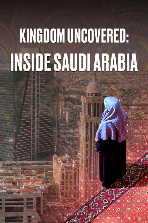 Movie poster for Kingdom Uncovered: Inside Saudi Arabia (2024)