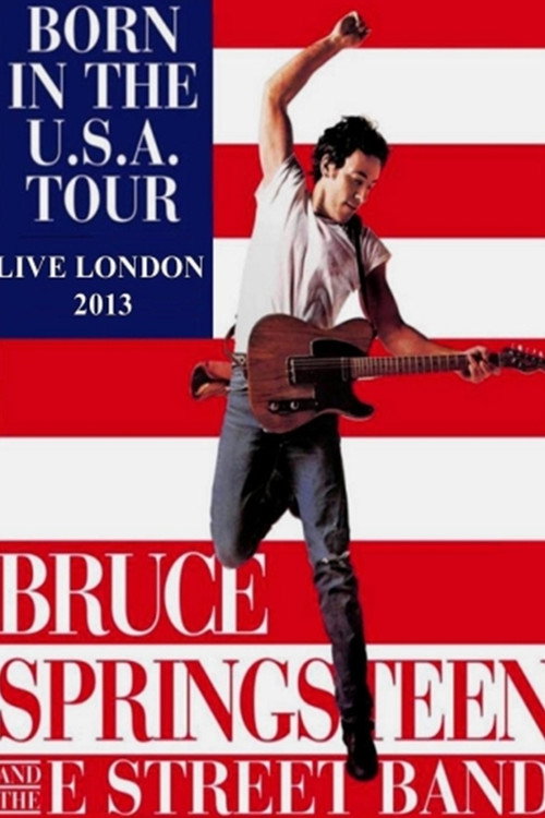 Movie poster for Bruce Springsteen & The E Street Band - Born in the U.S.A. Tour - Live in London 2013