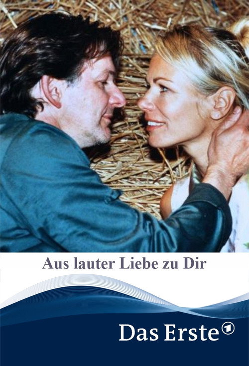 Movie poster for Aus lauter Liebe zu Dir (2002)