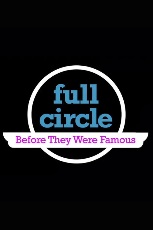 Movie poster for Full Circle: Before They Were Famous (2010)