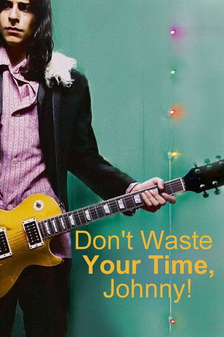 Movie poster for Don't Waste Your Time, Johnny! (2007)