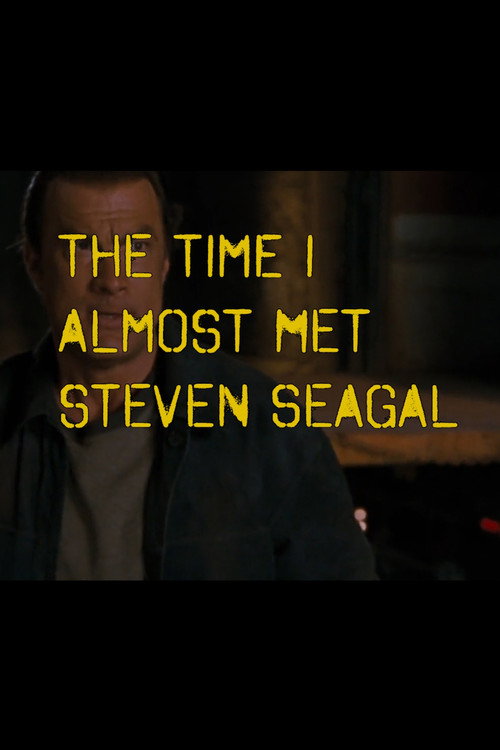Movie poster for The Time I Almost Met Steven Seagal (2025)