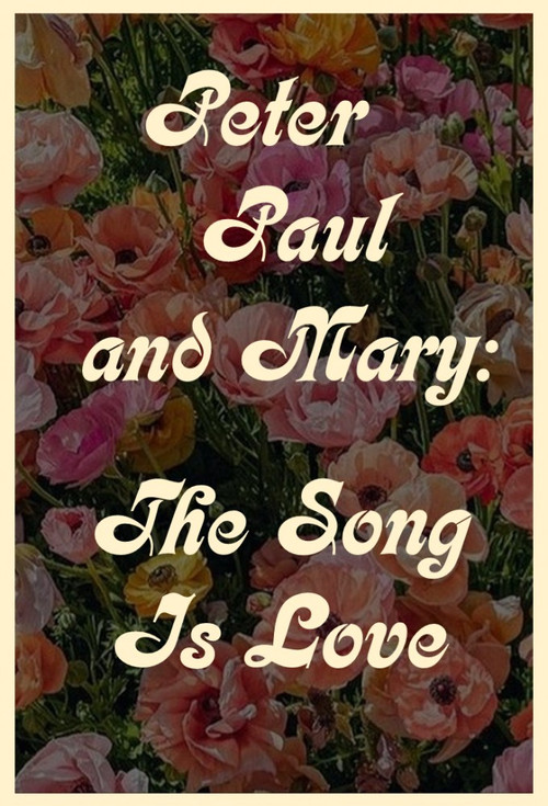 Movie poster for Peter Paul and Mary: The Song Is Love (1971)