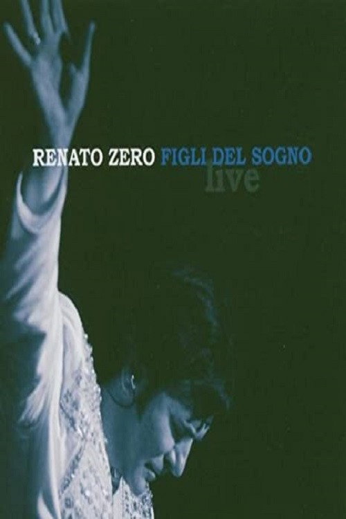 Movie poster for Renato Zero - Figli Del Sogno (2004)