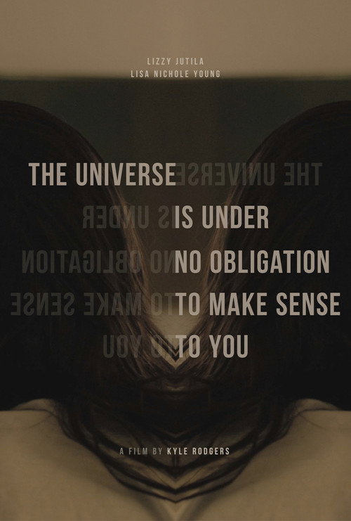Movie poster for The Universe Is Under No Obligation To Make Sense To you (2022)