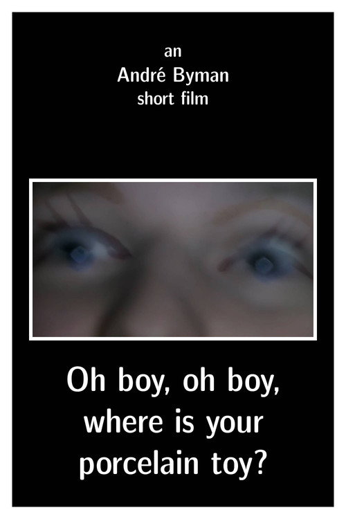 Movie poster for Oh boy, oh boy, where is your porcelain toy? (2011)