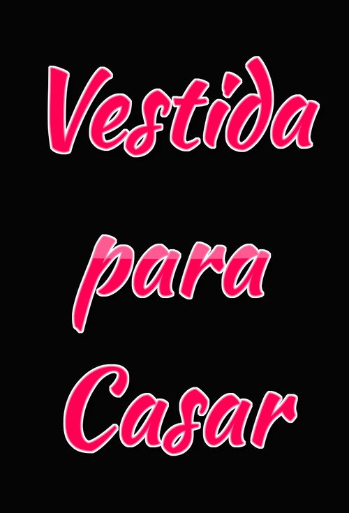 Movie poster for Vestida Para Casar (2012)