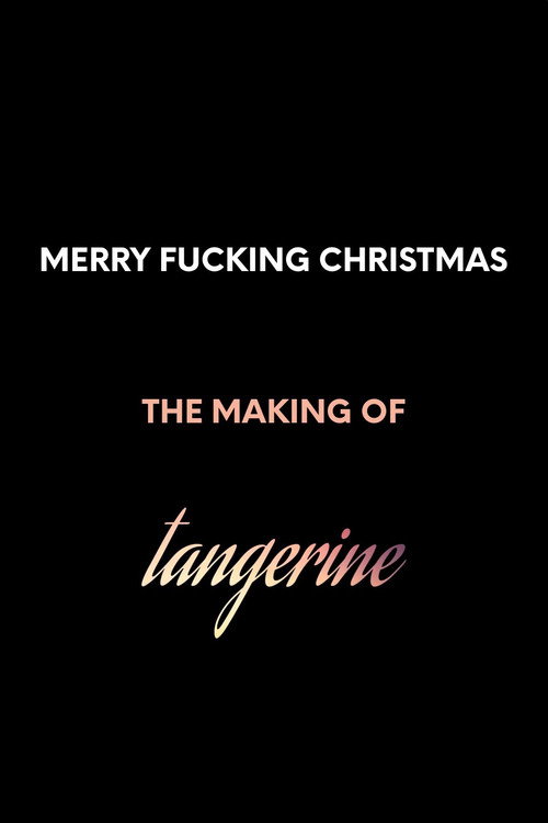 Movie poster for Merry F*cking Christmas: The Making of Tangerine (2022)