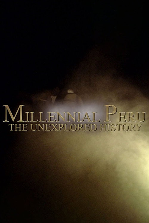 Movie poster for Millennial Peru: The Unexplored History (2014)