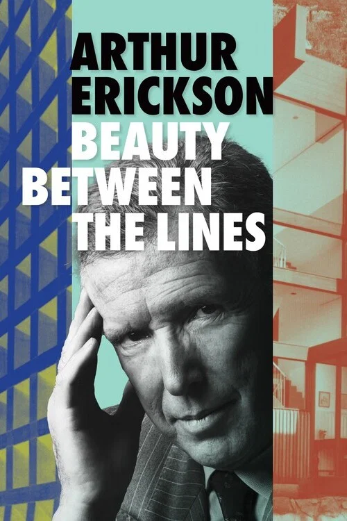 Movie poster for Arthur Erickson: Beauty Between The Lines (2024)
