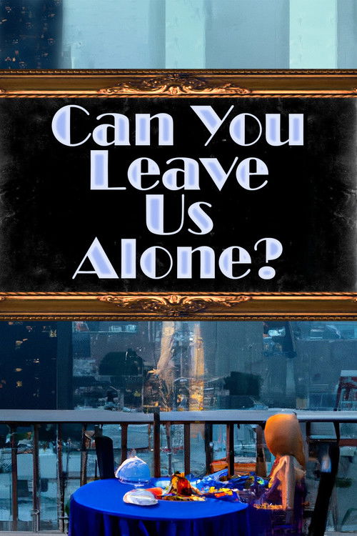 Movie poster for Can You Leave Us Alone? (2023)