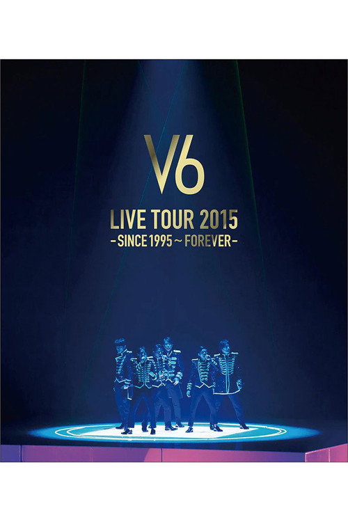 Movie poster for V6 LIVE TOUR 2015 -SINCE 1995〜FOREVER- (2016)