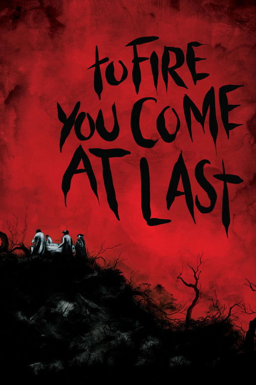 Movie poster for To Fire You Come at Last (2023)
