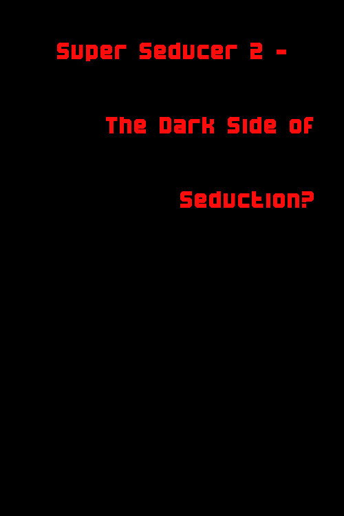 Movie poster for Super Seducer 2 - The Dark Side of Seduction? (2018)