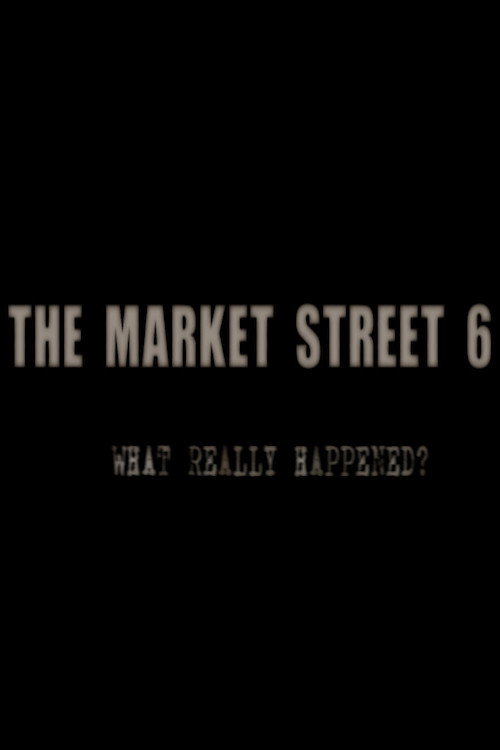 Movie poster for The Market Street 6 (2011)