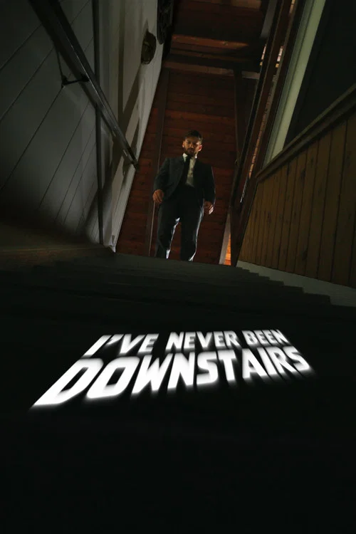 Movie poster for I've Never Been Downstairs