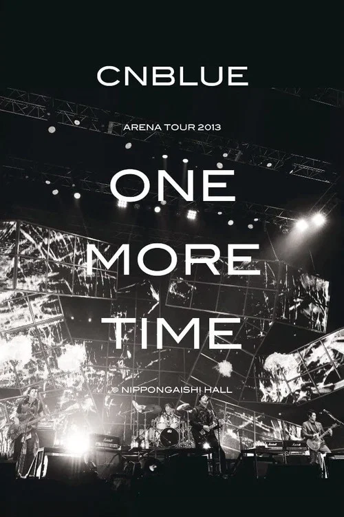 Movie poster for CNBLUE Arena Tour 2013 -One More Time- (2013)