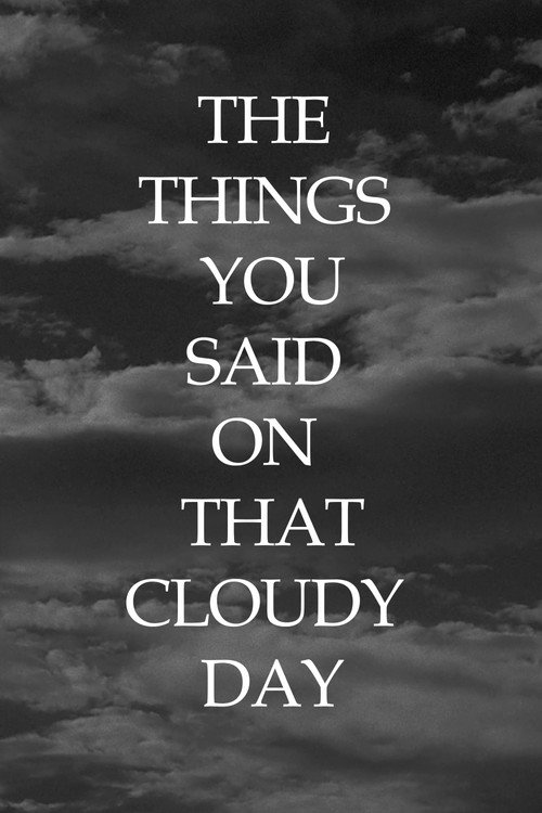 Movie poster for The Things You Said On That Cloudy Day (2024)