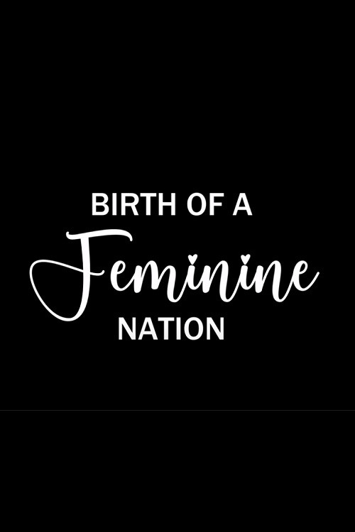Movie poster for Birth of a Feminine Nation (2023)