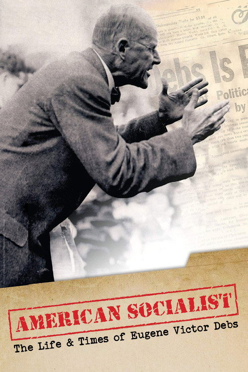 Movie poster for American Socialist: The Life and Times of Eugene Victor Debs (2018)