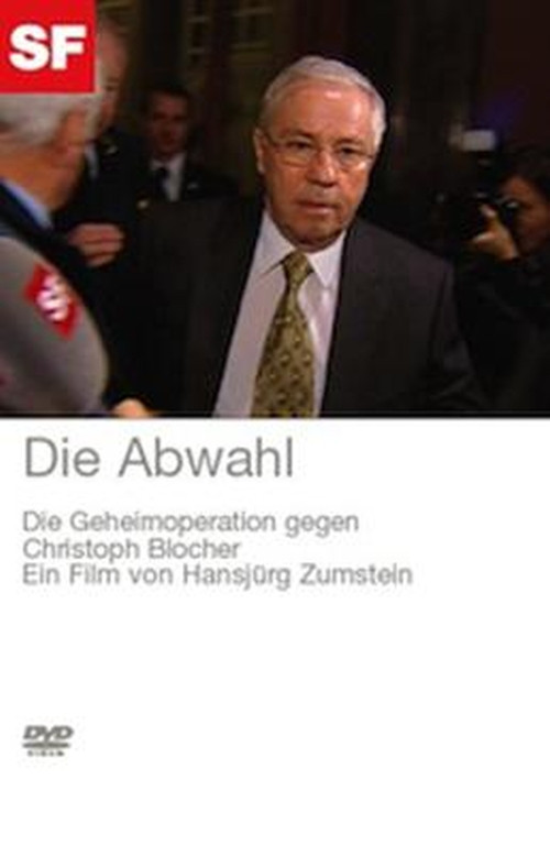 Movie poster for Die Abwahl - Die Geheimoperation gegen Christoph Blocher (2008)