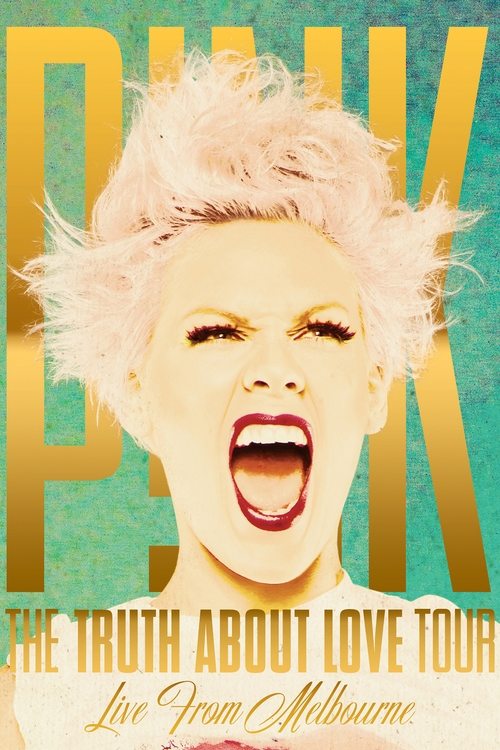 Movie poster for P!NK: The Truth About Love Tour - Live from Melbourne (2013)