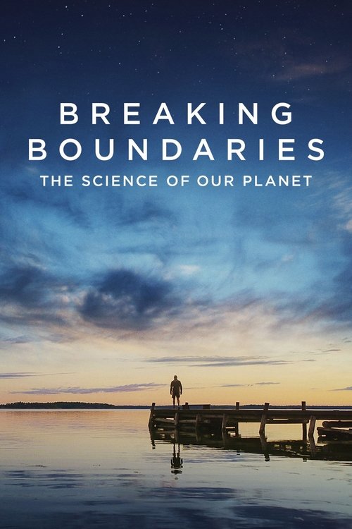 Movie poster for Breaking Boundaries: The Science of Our Planet (2021)