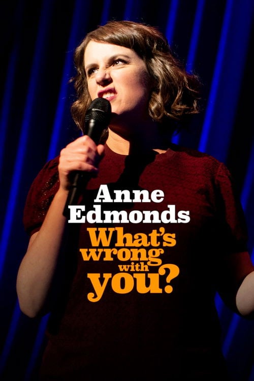 Movie poster for Anne Edmonds: What's Wrong With You (2020)
