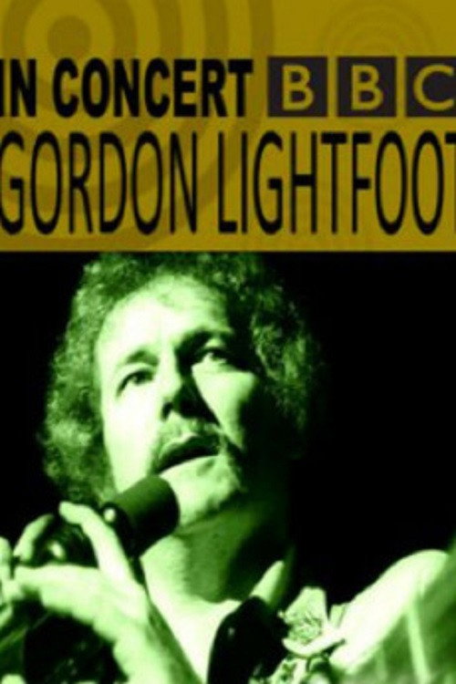 Movie poster for Gordon Lightfoot: BBC Four In Concert (1972)