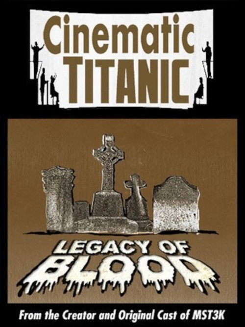 Movie poster for Cinematic Titanic: Legacy of Blood (2008)