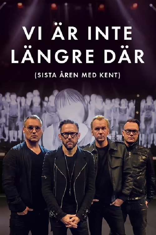 Vi är inte längre där (Sista året med Kent) poster