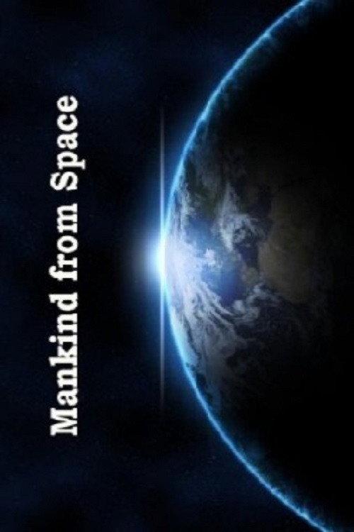 Movie poster for Mankind From Space (2015)