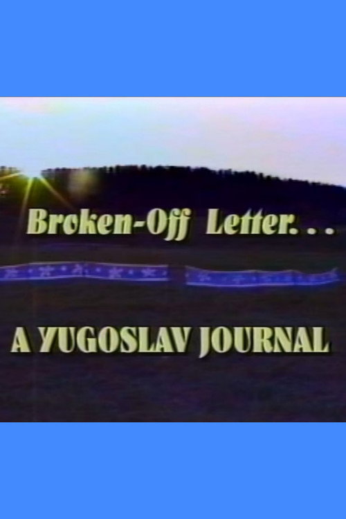 Movie poster for Broken Off Letter: A Yugoslav Journal