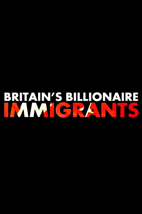 Movie poster for Britain's Billionaire Immigrants (2016)