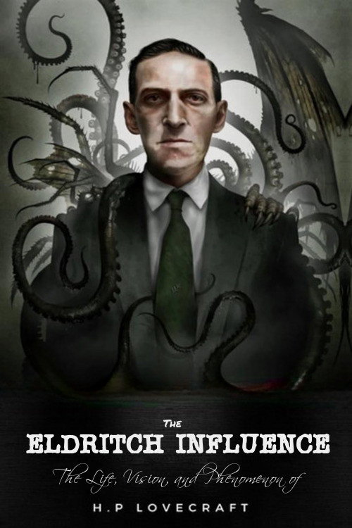 Movie poster for The Eldritch Influence: The Life, Vision, and Phenomenon of H.P. Lovecraft (2003)