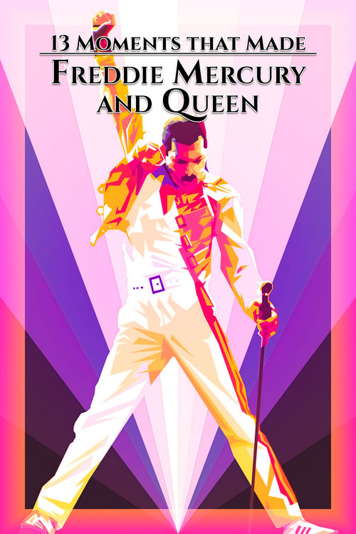 Movie poster for 13 Moments That Made Freddie Mercury and Queen (2019)