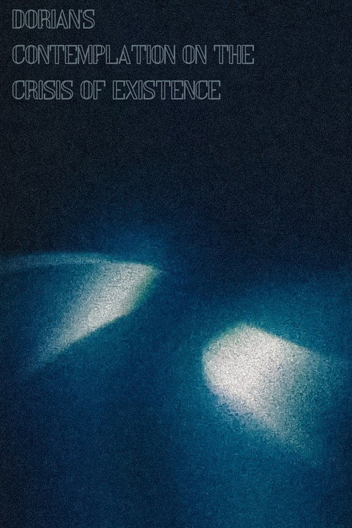 Movie poster for DORIAN'S CONTEMPLATION ON THE CRISIS OF EXISTENCE (2024)