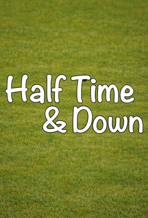 Movie poster for Half Time and Down (2014)